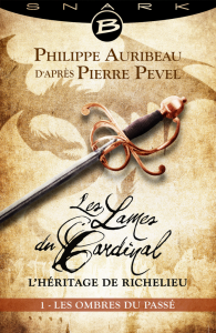 Les Lames du Cardinal Episode 1 : L'ombre du passé Philippe Auribeau d'après Pierre Pevel 55 pages 